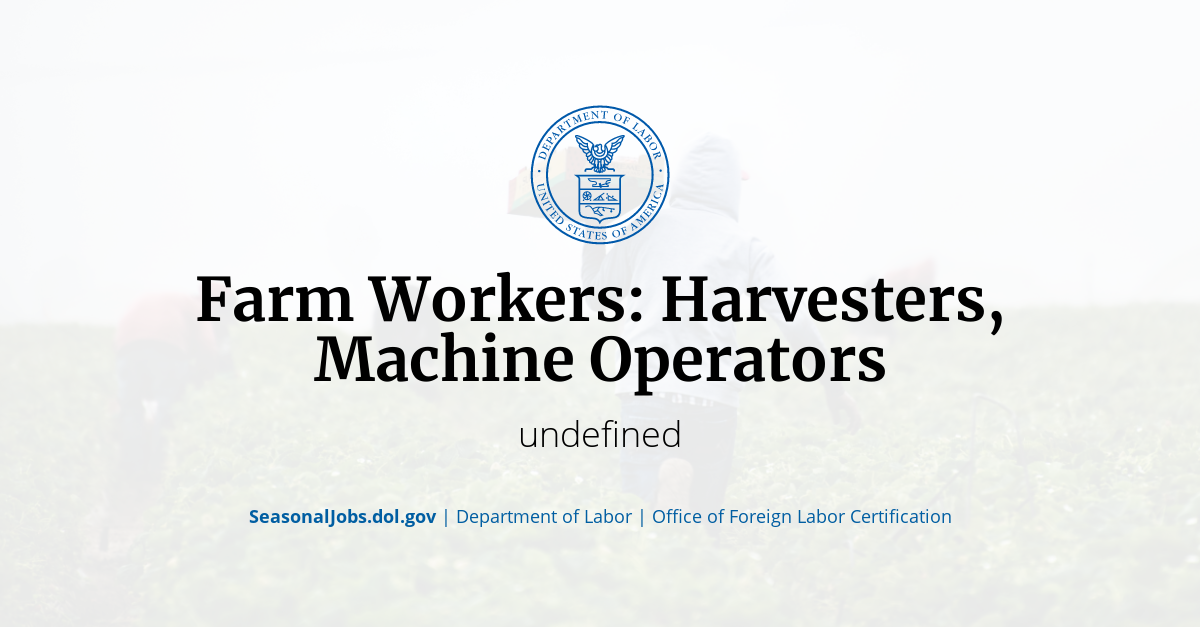 Farm Workers Harvesters, Machine Operators SeasonalJobs.dol.gov