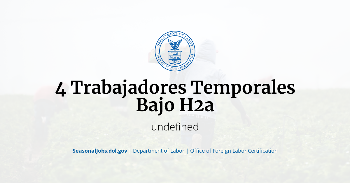 4 Trabajadores Temporales Bajo H2a SeasonalJobs.dol.gov