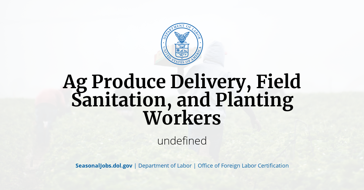 Ag Produce Delivery, Field Sanitation, and Planting Workers