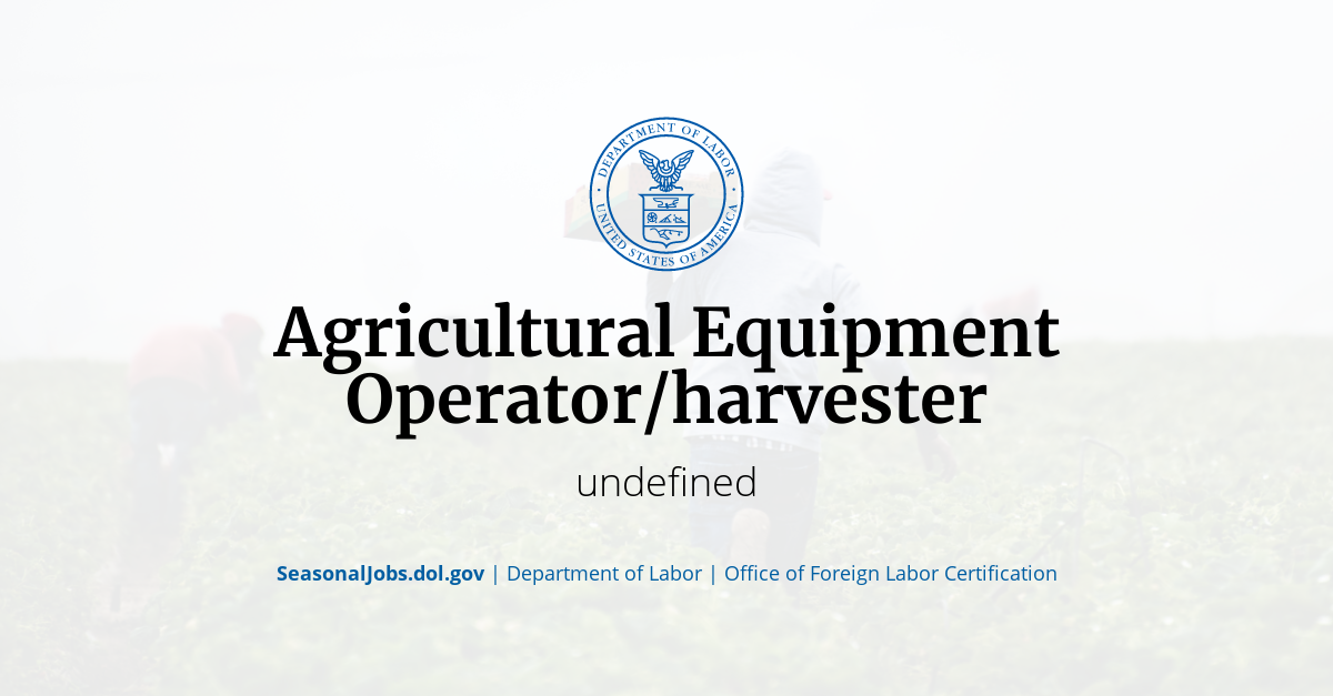 Agricultural Equipment Operator/harvester SeasonalJobs.dol.gov