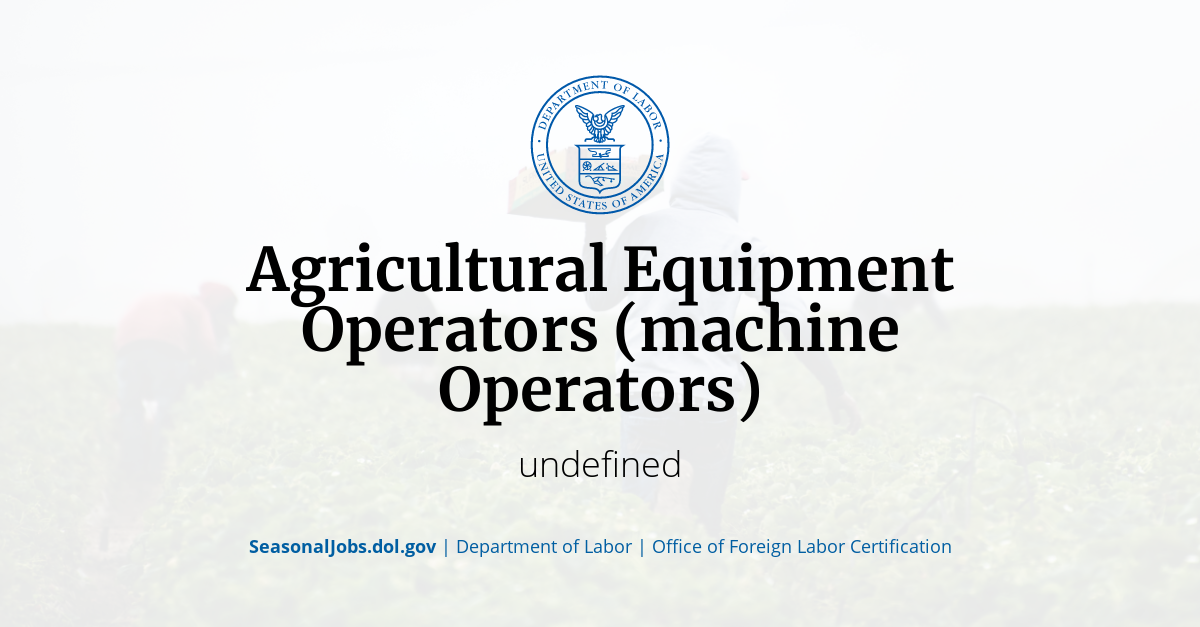 Agricultural Equipment Operators (machine Operators) SeasonalJobs.dol.gov