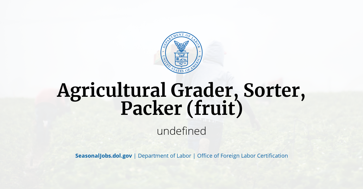 Agricultural Grader, Sorter, Packer (fruit) SeasonalJobs.dol.gov