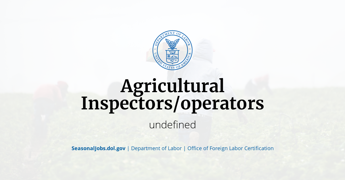 Agricultural Inspectors/operators | SeasonalJobs.dol.gov