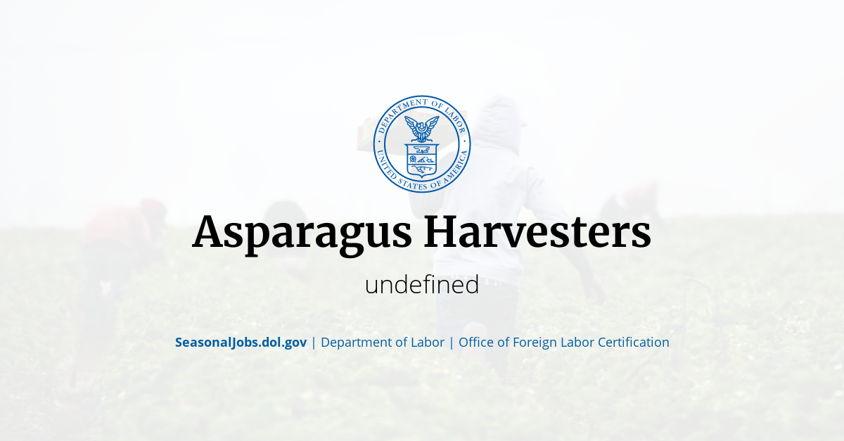Asparagus Harvesters SeasonalJobs.dol.gov