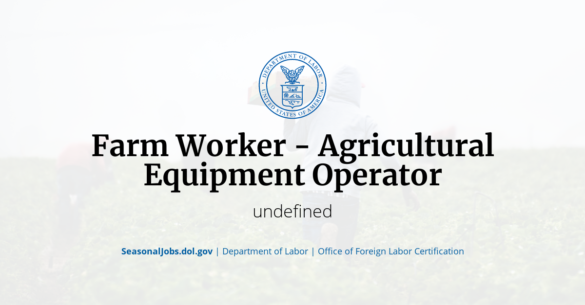 Farm Worker Agricultural Equipment Operator SeasonalJobs.dol.gov