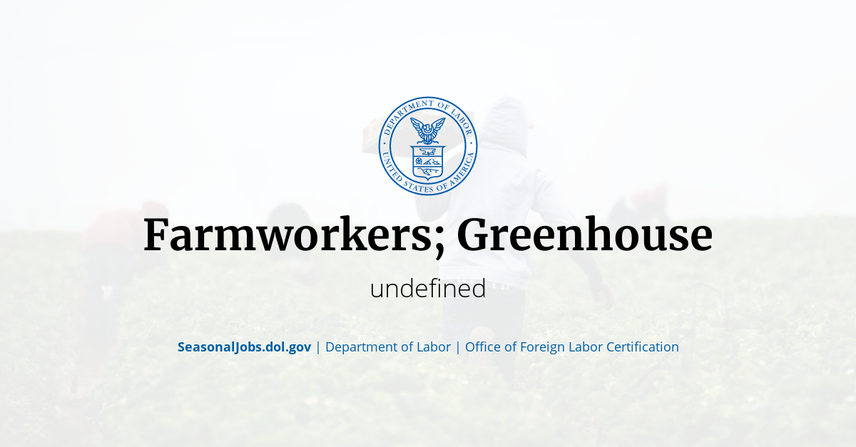 Farmworkers; Greenhouse SeasonalJobs.dol.gov