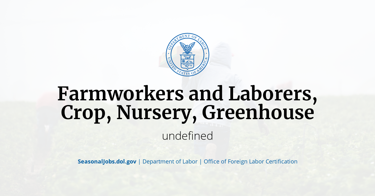 Farmworkers and Laborers, Crop, Nursery, Greenhouse | SeasonalJobs.dol.gov