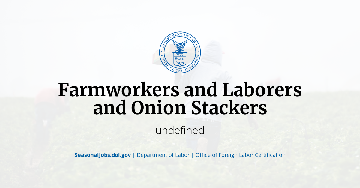 Farmworkers and Laborers and Onion Stackers SeasonalJobs.dol.gov