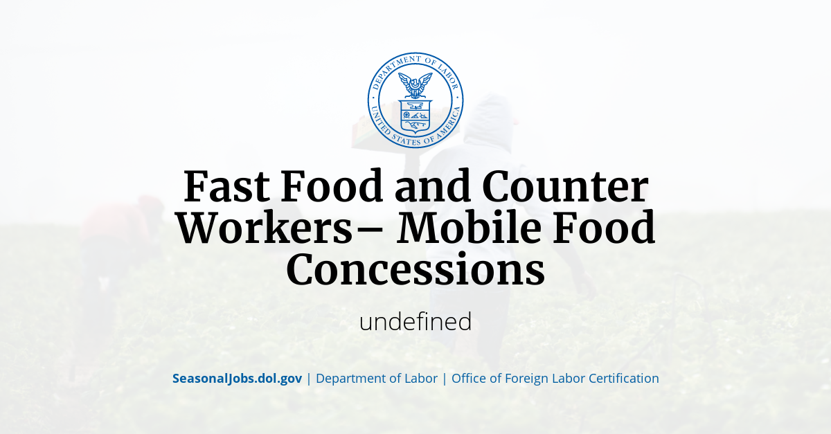 Fast Food and Counter Workers Mobile Food Concessions SeasonalJobs.dol.gov