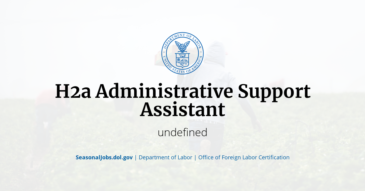 H2a Administrative Support Assistant SeasonalJobs.dol.gov