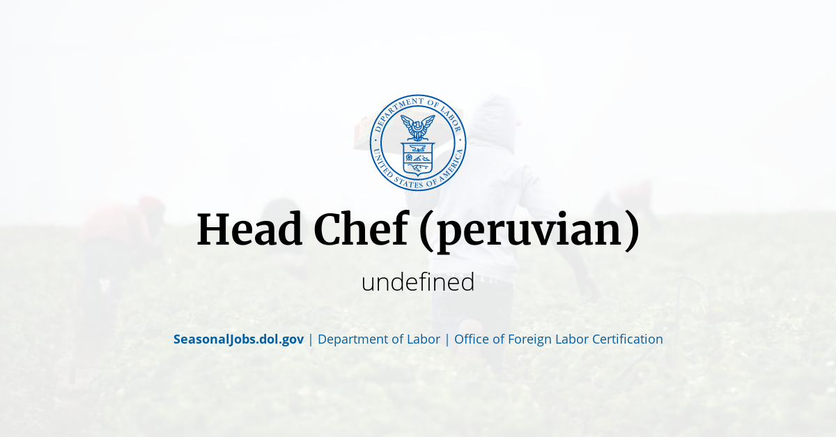 Head Chef (peruvian) SeasonalJobs.dol.gov