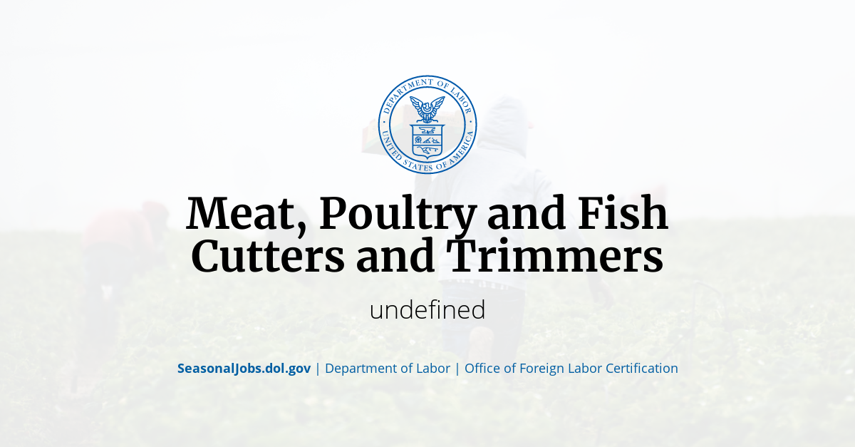 Meat, Poultry and Fish Cutters and Trimmers SeasonalJobs.dol.gov
