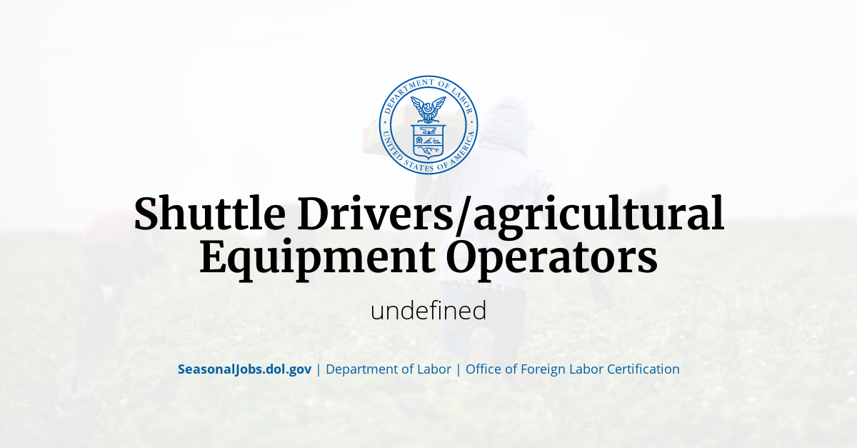 Shuttle Drivers/agricultural Equipment Operators SeasonalJobs.dol.gov