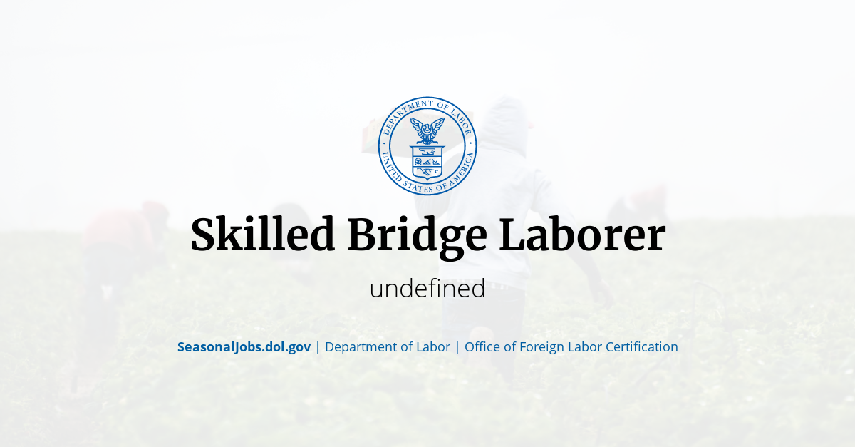 Skilled Bridge Laborer SeasonalJobs.dol.gov