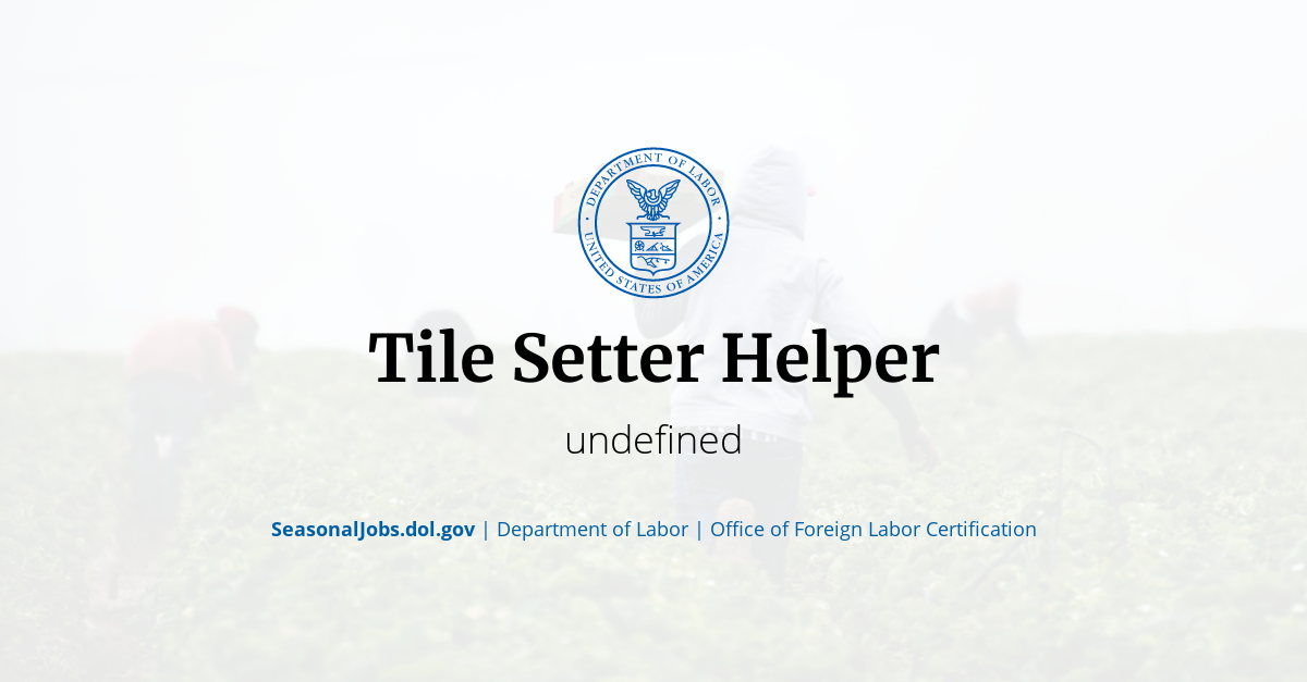 Tile Setter Helper SeasonalJobs.dol.gov