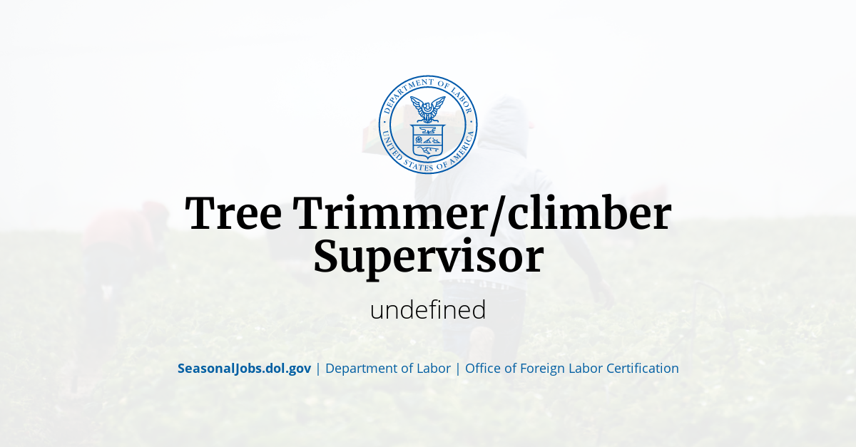 Tree Trimmer/climber Supervisor SeasonalJobs.dol.gov