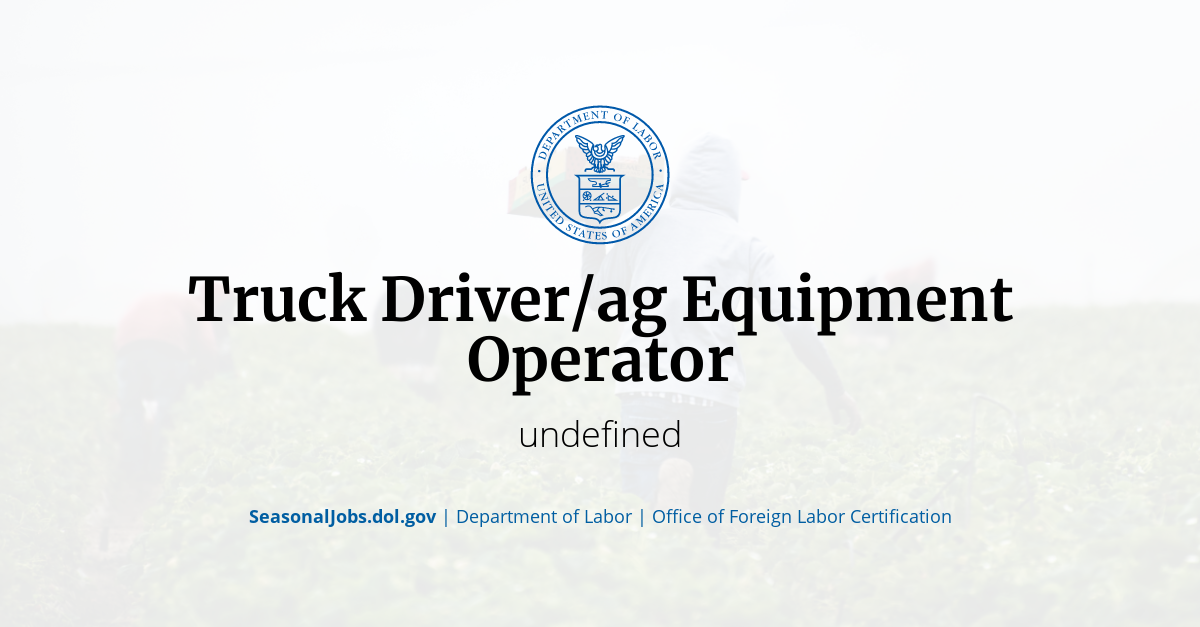 Truck Driver/ag Equipment Operator SeasonalJobs.dol.gov