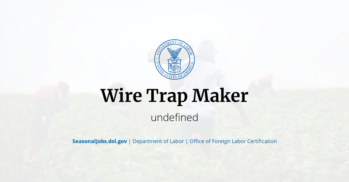 Wire Trap Maker SeasonalJobs.dol.gov